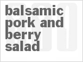 recipe for balsamic pork and berry salad