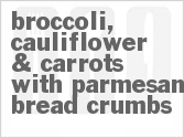 recipe for broccoli, cauliflower & carrots with parmesan bread crumbs