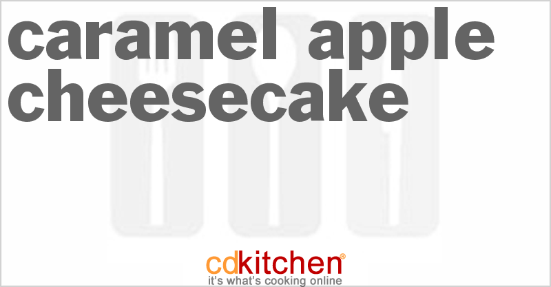 Caramel Apple Cheesecake - CDKitchen.com