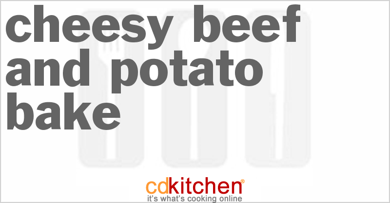 Cheesy Beef and Potato Bake - CDKitchen.com