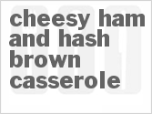 recipe for cheesy ham and hash brown casserole