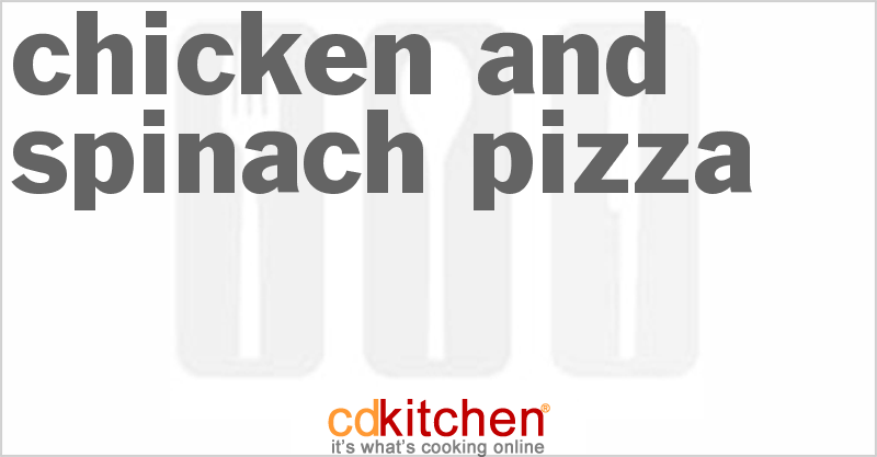 Chicken And Spinach Pizza - CDKitchen.com