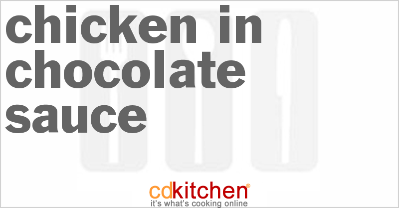 Chicken In Chocolate Sauce - CDKitchen.com