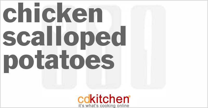 Chicken Scalloped Potatoes - CDKitchen.com