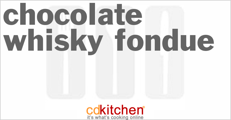 Chocolate Whisky Fondue - CDKitchen.com