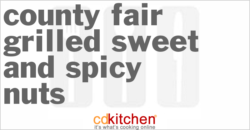 County Fair Grilled Sweet And Spicy Nuts - CDKitchen.com