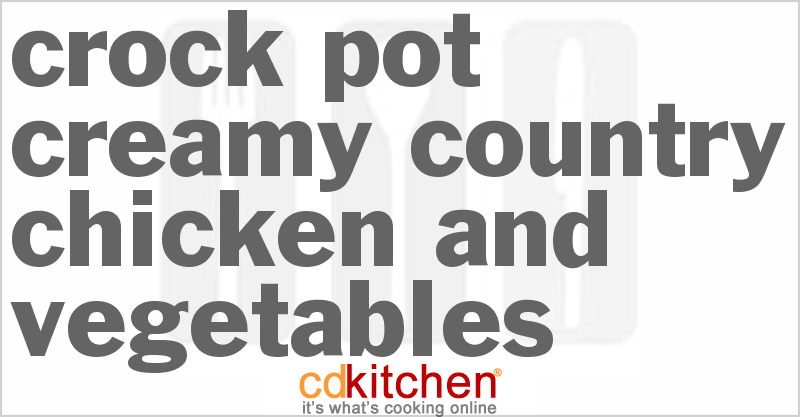 Creamy Country Chicken and Vegetables - CDKitchen.com