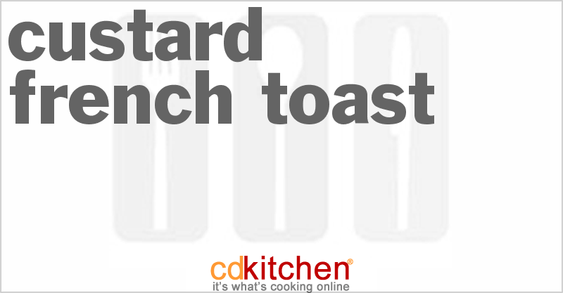 Custard French Toast - CDKitchen.com