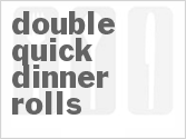 recipe for double quick dinner rolls