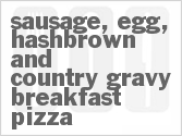 recipe for sausage, egg, hash brown and country gravy breakfast pizza