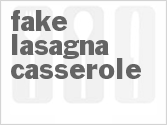 recipe for fake lasagna casserole
