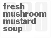 recipe for fresh mushroom mustard soup