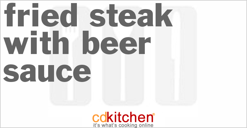 Fried Steak With Beer Sauce - CDKitchen.com