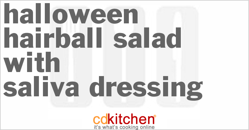 Hairball Salad With Saliva Dressing - CDKitchen.com