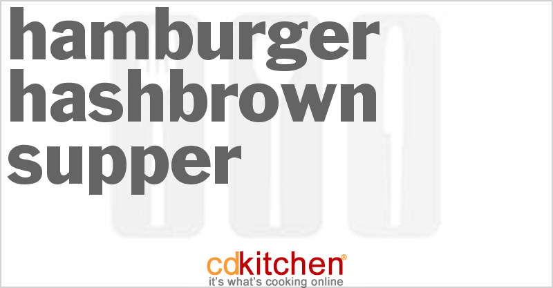 Hamburger Hash Brown Supper - CDKitchen.com