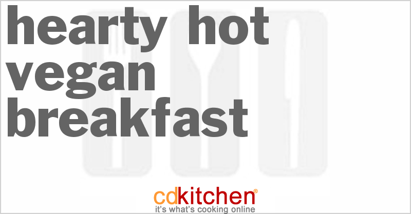 Hearty Hot Vegan Breakfast - CDKitchen.com