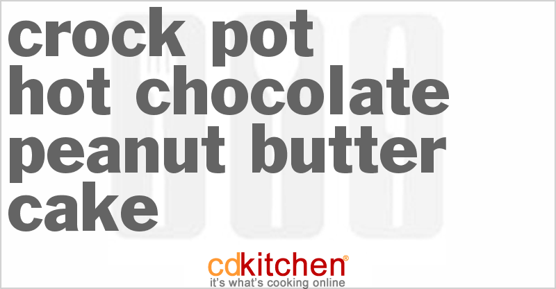 Hot Chocolate Peanut Butter Cake - CDKitchen.com