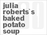 recipe for julia roberts's baked potato soup