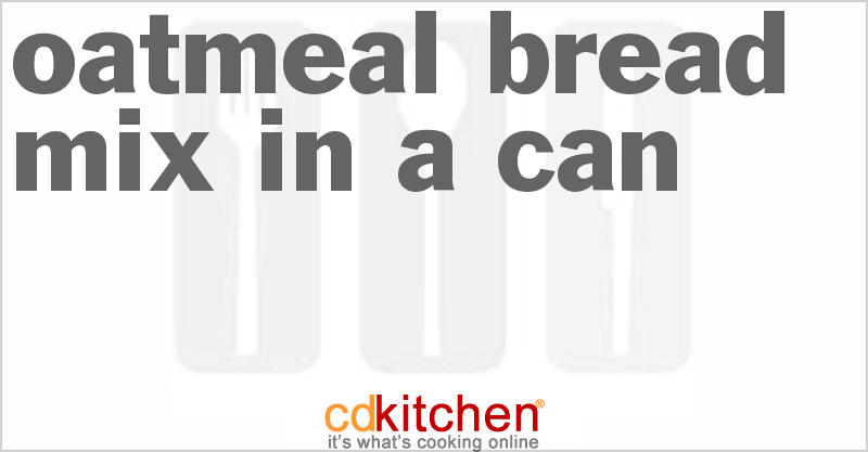 Oatmeal Bread Mix In A Can - CDKitchen.com