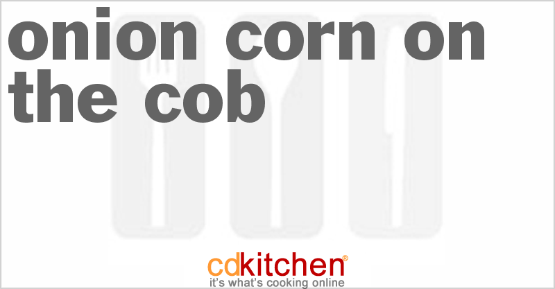 Onion Corn On The Cob - CDKitchen.com