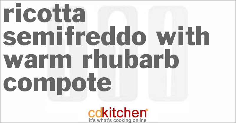 Ricotta Semifreddo with Warm Rhubarb Compote - CDKitchen.com