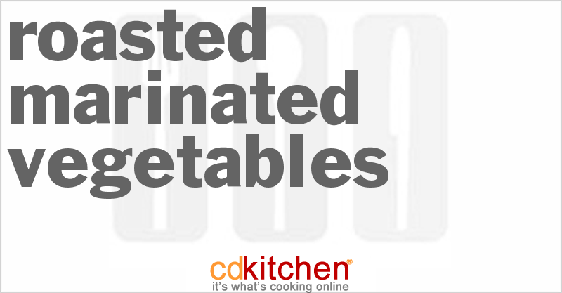 Roasted Marinated Vegetables - CDKitchen.com