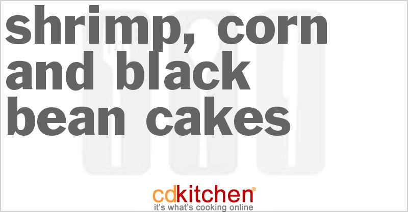 Shrimp, Corn And Black Bean Cakes - CDKitchen.com