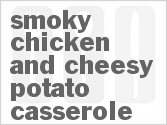 recipe for smoky chicken and cheesy potato casserole