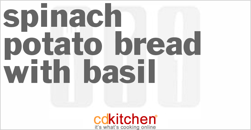 Spinach Potato Bread With Basil - CDKitchen.com