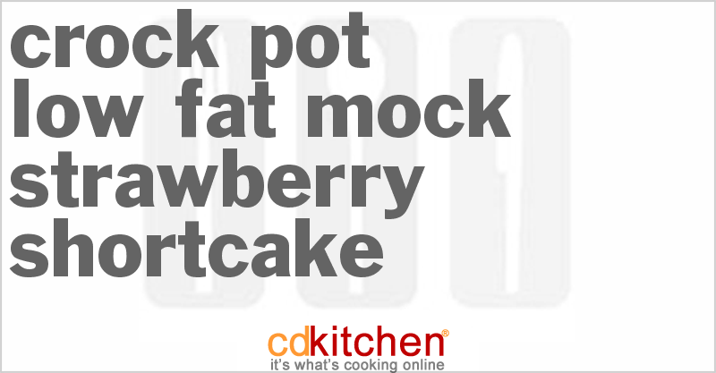 Low Fat Mock Strawberry Shortcake - CDKitchen.com