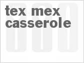 recipe for tex-mex casserole