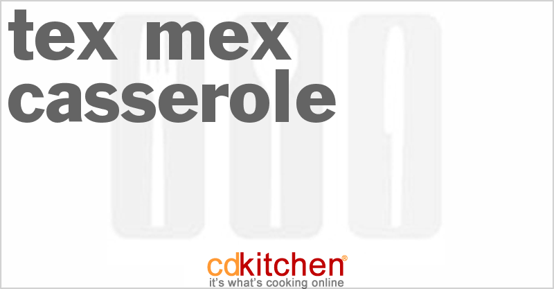 Tex-Mex Casserole - CDKitchen.com