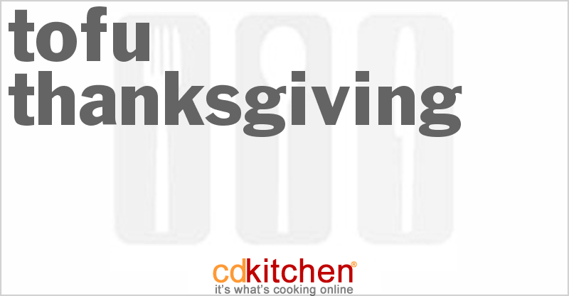 Tofu Thanksgiving - CDKitchen.com