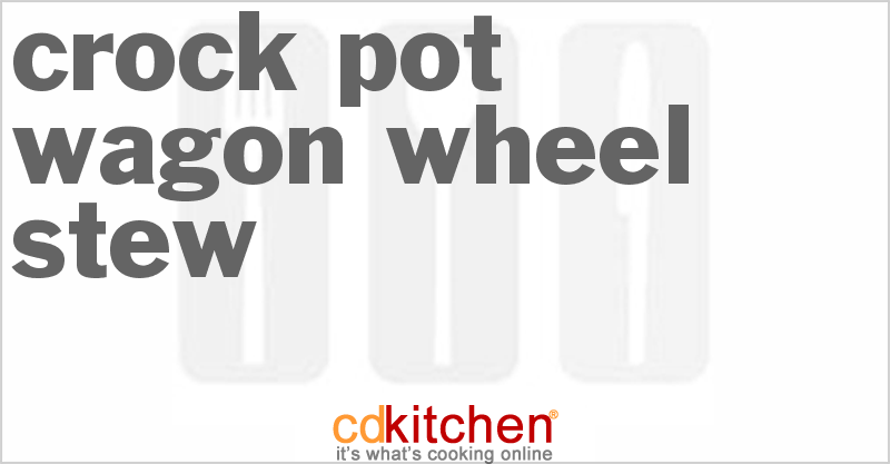 Wagon Wheel Stew - CDKitchen.com