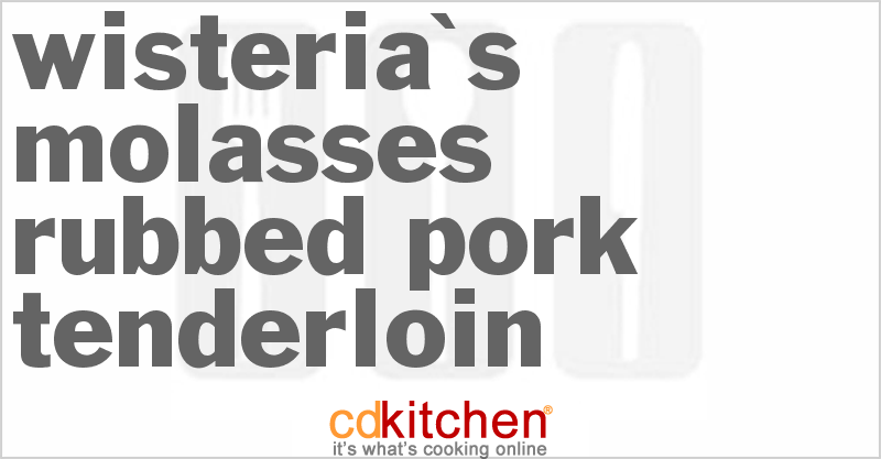 Wisteria's Molasses-Rubbed Pork Tenderloin - CDKitchen.com