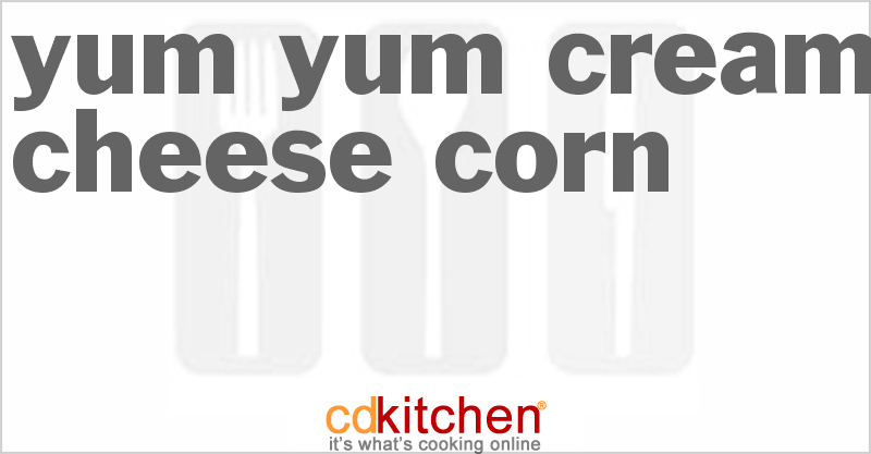 Yum-Yum Cream Cheese Corn - CDKitchen.com