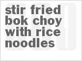 Stir-Fried Bok Choy With Rice Noodles