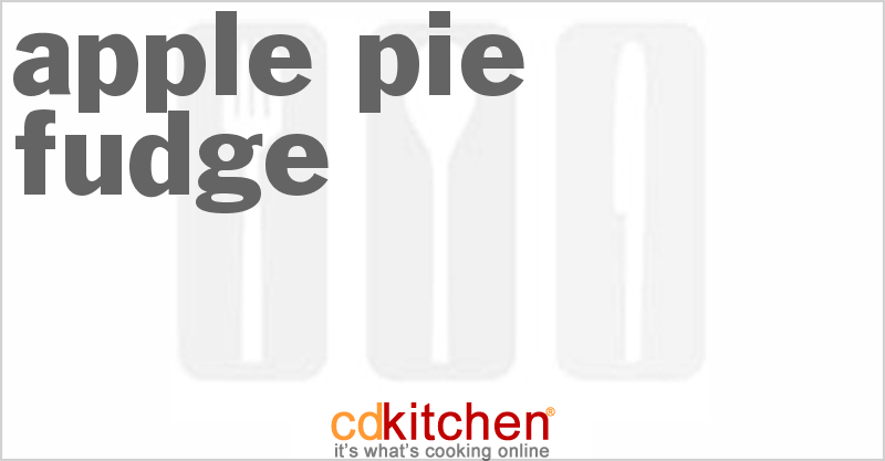 Apple Pie Fudge - CDKitchen.com