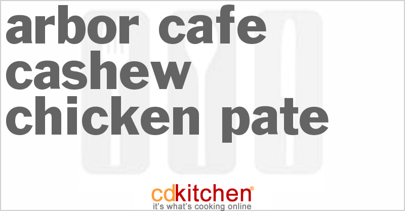 Arbor Cafe Cashew Chicken Pate - CDKitchen.com