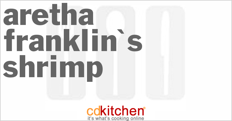Aretha Franklin's Shrimp - CDKitchen.com