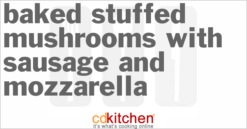 Baked Stuffed Mushrooms With Sausage And Mozzarella - CDKitchen.com