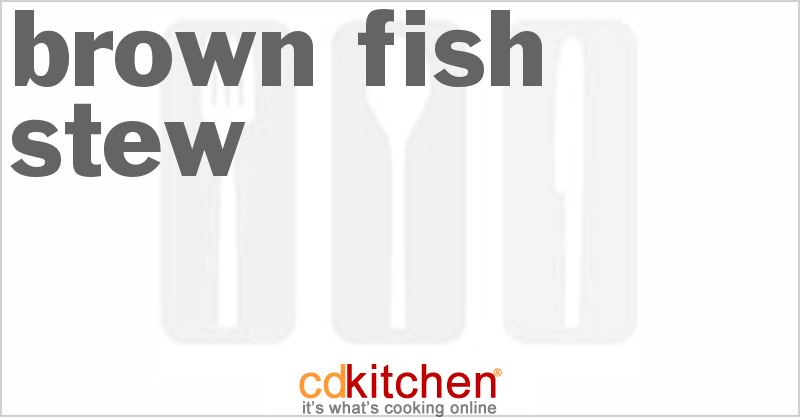 Brown Fish Stew - CDKitchen.com