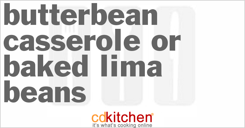 Butterbean Casserole or Baked Lima Beans - CDKitchen.com