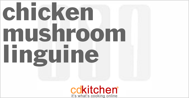 Chicken Mushroom Linguine - CDKitchen.com