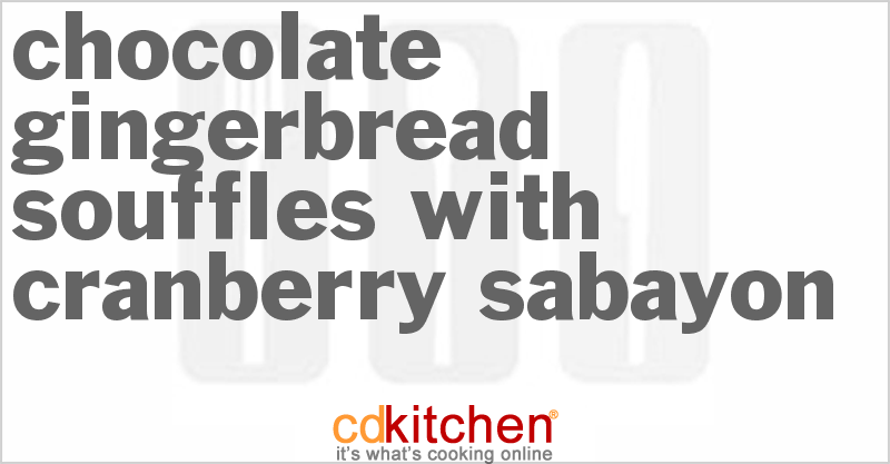 Chocolate Gingerbread Souffles with Cranberry Sabayon - CDKitchen.com