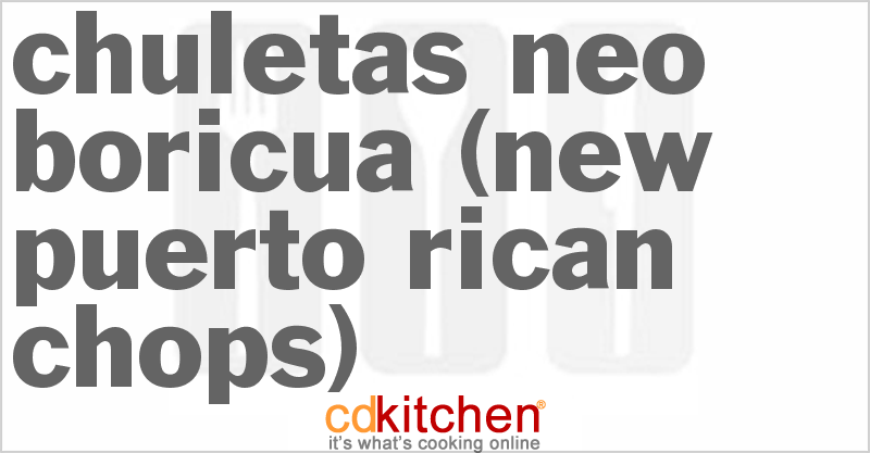 Chuletas Neo-Boricua (New Puerto Rican Chops) - CDKitchen.com