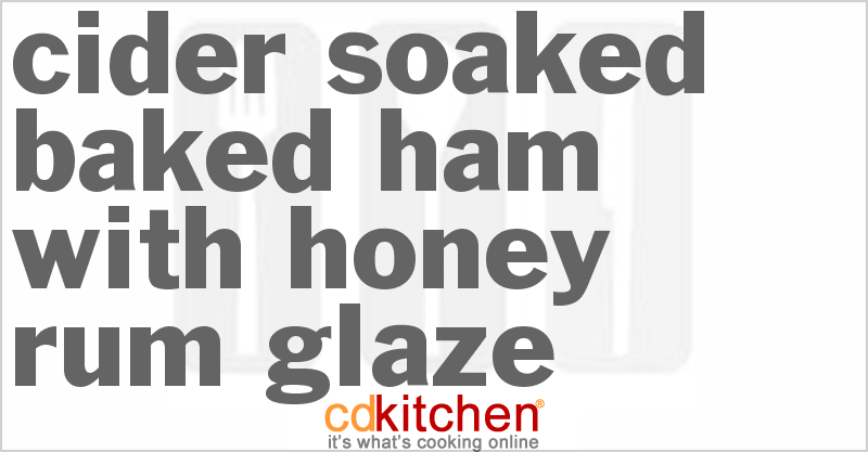 Cider-Soaked Baked Ham With Honey-Rum Glaze - CDKitchen.com