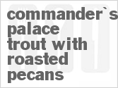 recipe for commander's palace trout with roasted pecans