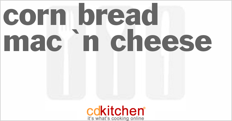 Corn Bread Mac 'N Cheese - CDKitchen.com