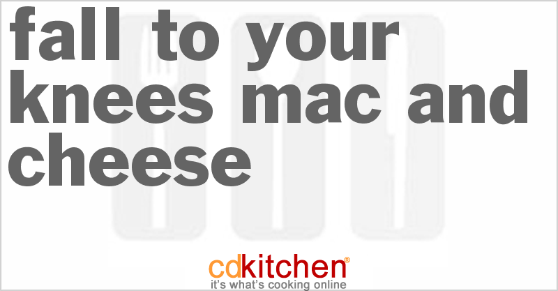 Fall To Your Knees Mac And Cheese Recipe | CDKitchen.com